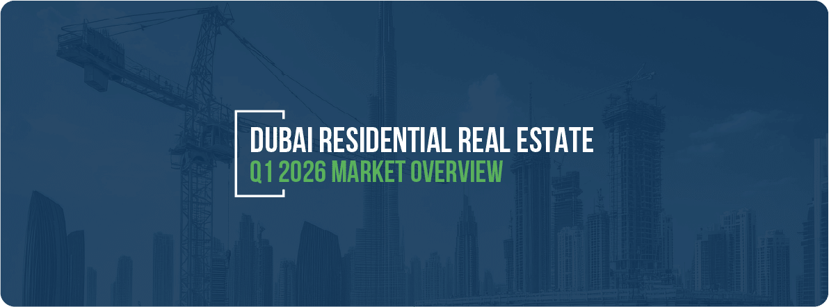 Dubai Residential Real Estate Q1 2026 Market Overview