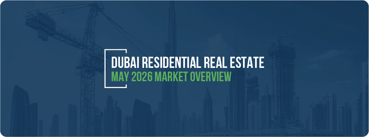 Dubai Residential Real Estate May 2026 Market Overview