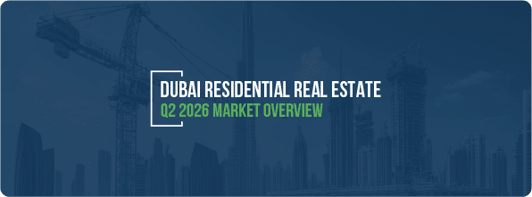 Dubai Residential Real Estate Q2 2026 Market Overview
